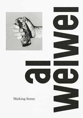 Ai Weiwei - Making Sense