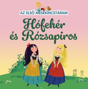 Az első mesekincstáram 35: Hófehér és Rózsapiros