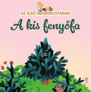 Az első mesekincstáram 36: A kis fenyőfa