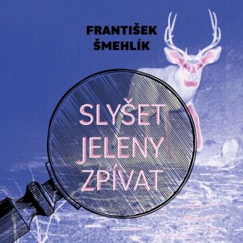 Slyšet jeleny zpívat