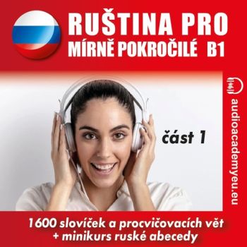 Ruština pro mírně pokročilé B1 – část 1
