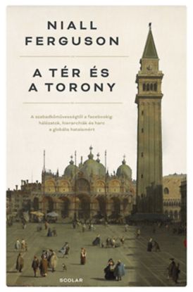 A tér és a torony: A szabadkőművességtől a Facebookig