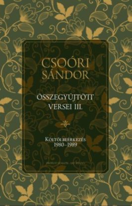 Csoóri Sándor összegyűjtött versei III. - Költői beérkezés 1980-1989