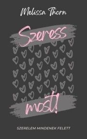Szeress most!