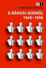 Kérdések és válaszok a Rákosi-korról