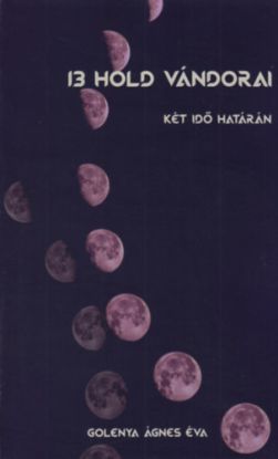 13 Hold vándorai - Két idő határán