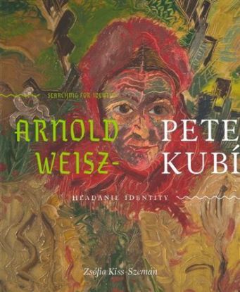 Arnold Peter Weisz - Kubínčan: Hľadanie identity