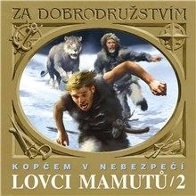 Lovci mamutů - Kopčem v nebezpečí