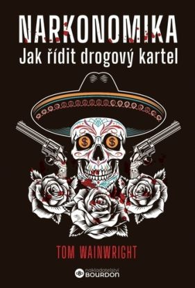 Narkonomika: Jak řídit drogový kartel