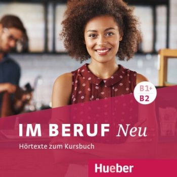 Im Beruf Neu:B1+B2 CDs (2) zum Kursbuch Audio CD