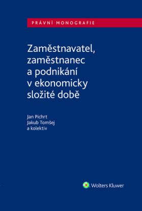 Zaměstnavatel, zaměstnanec a zaměstnání v ekonomicky složité době