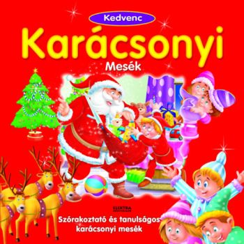 Kedvenc Karácsonyi Mesék - Szórakoztató és tanulságos karácsonyi mesék