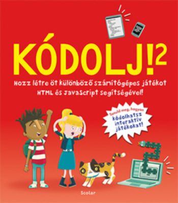 Kódolj! 2. - Hozz létre 5 különböző számítógépes játékot HTML és JavaScript segítségével!