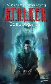 S.T.A.L.K.E.R. – Tisztogatás