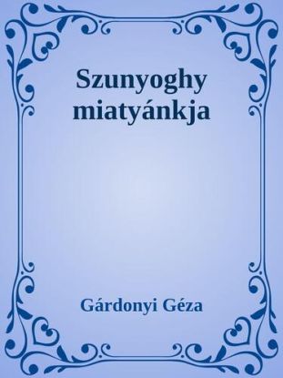 Szunyoghy miatyánkja