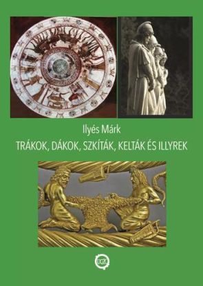 Trákok, Dákok, Szkíták, Kelták és Illyrek