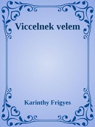 Viccelnek velem