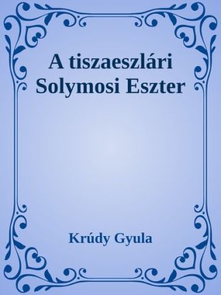 A tiszaeszlári Solymosi Eszter