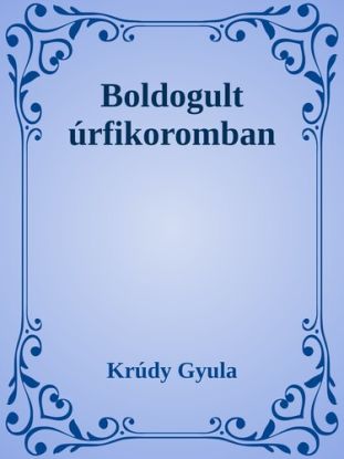 Boldogult úrfikoromban