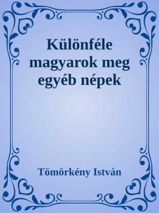 Különféle magyarok meg egyéb népek