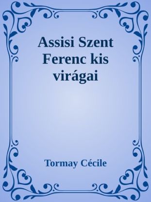 Assisi Szent Ferenc kis virágai