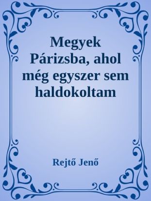 Megyek Párizsba, ahol még egyszer sem ha