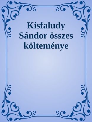 Kisfaludy Sándor összes költeményei