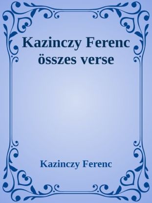 Kazinczy Ferenc öszes verse