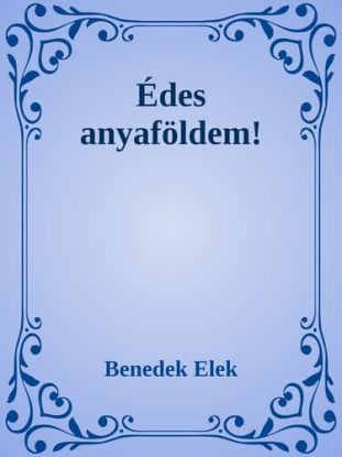 Édes anyaföldem!