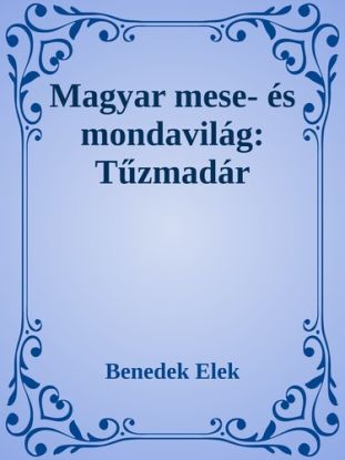 Magyar mese- és mondavilág:   Tűzmadár