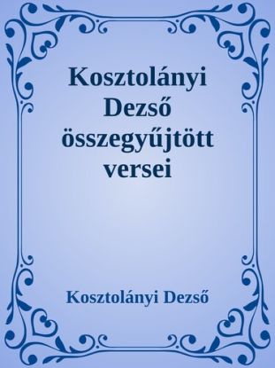 Kosztolányi Dezső összegyűjtött versei