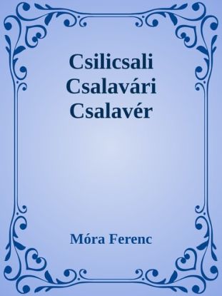 Csilicsali Csalavári Csalavér