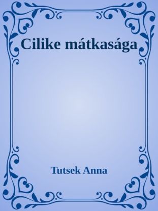 Cilike mátkasága