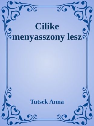 Cilike menyasszony lesz