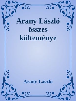Arany László összes költeménye