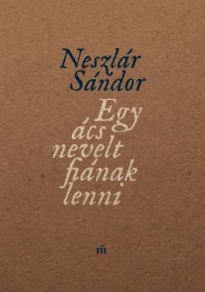 Egy ács nevelt fiának lenni