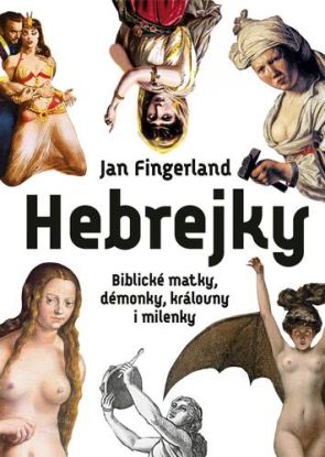 Hebrejky: Biblické matky, démonky, královny i milenky