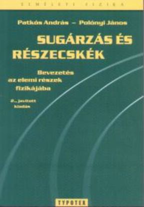Sugárzás és részecskék - Bevezetés az elemi részek fizikájába