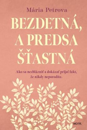 Bezdetná, a predsa šťastná