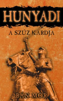 Hunyadi: A szűz kardja