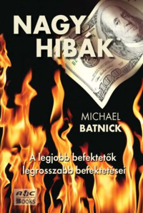 Nagy hibák: A legjobb befektetők legrosszabb befektetései