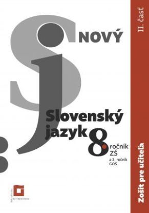 Nový Slovenský jazyk pre 8. ročník ZŠ – 2. časť Zošit pre učiteľa