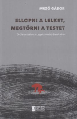Ellopni a lelket, megtörni a testet