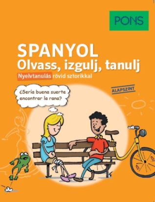PONS Spanyol - Olvass, izgulj, tanulj - Nyelvtanulás rövid sztorikkal - Alapszint