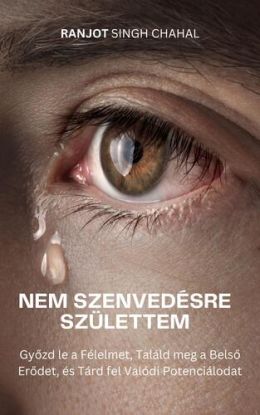 Nem szenvedésre születtem