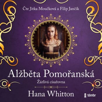 Alžběta Pomořanská – Žárlivá císařovna