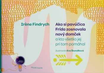 Ako si pavúčica Frída zosnovala nový domček