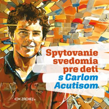 Spytovanie svedomia pre deti s Carlom Acutisom