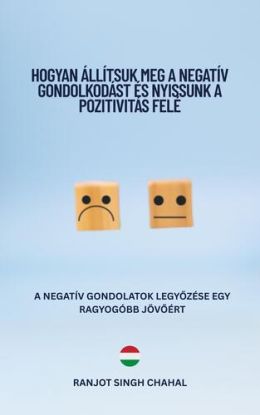 Hogyan állítsuk meg a negatív gondolkodást és nyissunk a pozitivitás felé
