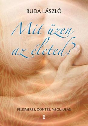 Mit üzen az életed?